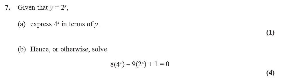 Given-that-$y-=-2^x$,\n\n(a)-express-$4^x$-in-terms-of-$y$.\n\n(b)-Hence,-or-otherwise,-solve\n$$8(4^x)---9(2^{2x})-+-1-=-0$$-Edexcel-A-Level Maths Pure-Question 8-2015-Paper 1.png